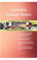 Application Processor Vendors A Complete Guide - 2019 Edition