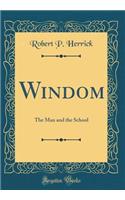 Windom: The Man and the School (Classic Reprint)