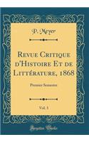 Revue Critique D'Histoire Et de Litt'rature, 1868, Vol. 3: Premier Semestre (Classic Reprint)