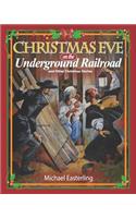 Christmas Eve on the Underground Railroad: And Other Christmas Stories