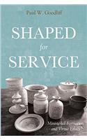 Shaped for Service