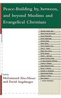 Peace-Building By, Between, and Beyond Muslims and Evangelical Christians