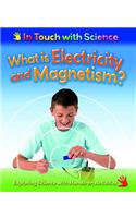 In Touch With Science: What is Electricity and Magnetism?