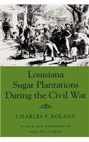 Louisiana Sugar Plantations During the Civil War