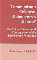 Communism's Collapse, Democracy's Demise?