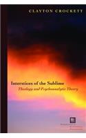 Interstices of the Sublime: Theology and Psychoanalytic Theory