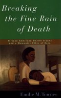 Breaking the Fine Rain of Death: African American Health Issues and a Womanist Ethic of Care