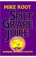 Spilt Grape Juice: Rethinking the Worship Tradition