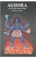 Aghora, at the Left Hand of God