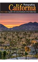 Photographing California Vol. 2 - South: A Guide to the Natural Landmarks of the Golden State