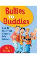 Bullies to Buddies - How to Turn Your Enemies into Friends!