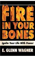 Fire in Your Bones!
