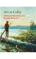 Art at Colby: Celebrating the Fiftieth Anniversary of the Colby College Museum of Art
