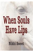When Souls Have Lips