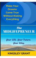 Midlifepreneur: Making Your Dream Come True Without Risking Everything