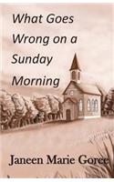 What Goes Wrong on a Sunday Morning