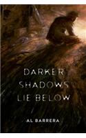 Darker Shadows Lie Below