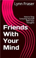 Friends With Your Mind