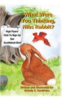 What Were You Thinking, Nibs Rabbit?