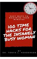 100 Time Hacks for the Insanely Busy Woman