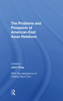 The Problems and Prospects of American-East Asian Relations