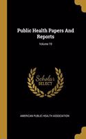 Public Health Papers And Reports; Volume 19