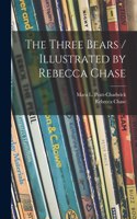 Three Bears / Illustrated by Rebecca Chase