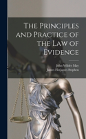 Principles and Practice of the Law of Evidence