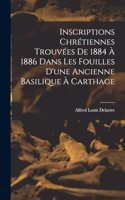 Inscriptions Chrétiennes Trouvées De 1884 À 1886 Dans Les Fouilles D'une Ancienne Basilique À Carthage