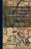 Historia Das ordens Monasticals Em Portugal