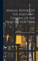 Annual Report Of The Adjutant-general Of The State Of New York; Volume 3
