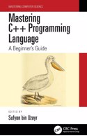 Mastering C++ Programming Language: A Beginner's Guide
