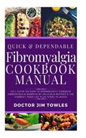 Quick & Dependable Fibromyalgia Cookbook Manual: Full Guide on How to Permanently Conquer Fibromyalgia Worries by Delicious Recipes & the Correct Food List Plus Those to Avoid