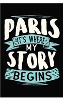 Paris It's where my story begins: DIN A5 110 Seiten liniertes, leeres Notizbuch Inspiration Journal Reise Tagebuch Motivation Zitat Kollektion