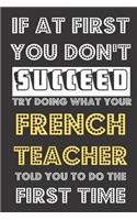 If At First You Don't Succeed Try Doing What Your French Teacher Told You To Do The First Time