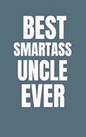 Best Smartass Uncle Ever: Ruled Blank Funny Notebook Cover, Family Gifts.