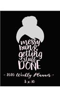 2020 Weekly Planner - Messy Bun and Getting Stuff Done: 8 X 10 - 12 Month Success Journal, Calendar, Daily, Weekly and Monthly Personal Goal Setting Logbook, Increase Productivity