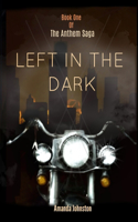 Left in the Dark: (1 The Anthem Saga)
