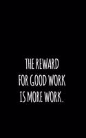 The reward for good work is more work