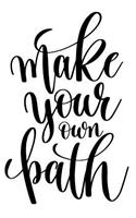 Make Your Own Path