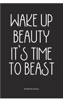 Wake Up Beauty It's Time To Beast