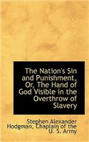 The Nation's Sin and Punishment, Or, the Hand of God Visible in the Overthrow of Slavery