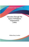Education Through The Agency Of Religious Organizations (1904)