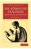 Die Römische Tragödie im Zeitalter der Republik: (Cambridge Library Collection - Classics)