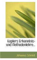 Keplers Erkenntnis: Und Methodenlehre: Und Methodenlehre