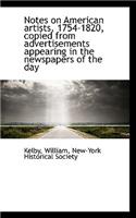 Notes on American Artists, 1754-1820, Copied from Advertisements Appearing in the Newspapers of the