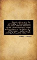 Blount College and the University of Tennessee. an Historical Address Delivered Before the Alumni as: (English)