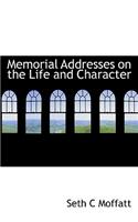 Memorial Addresses on the Life and Character