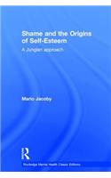 Shame and the Origins of Self-Esteem