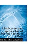 A Treatise on the Insects Injurious to Fruit and Fruit Trees of the State of California